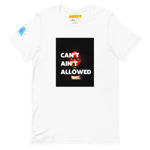 Can’t Ain’t Allowed Unisex t-shirt