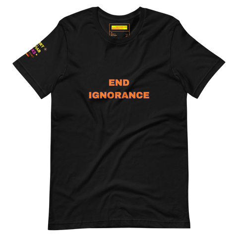 End Ignorance Unisex t-shirt