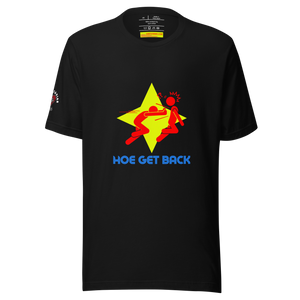 Hoe Get Back Unisex t-shirt