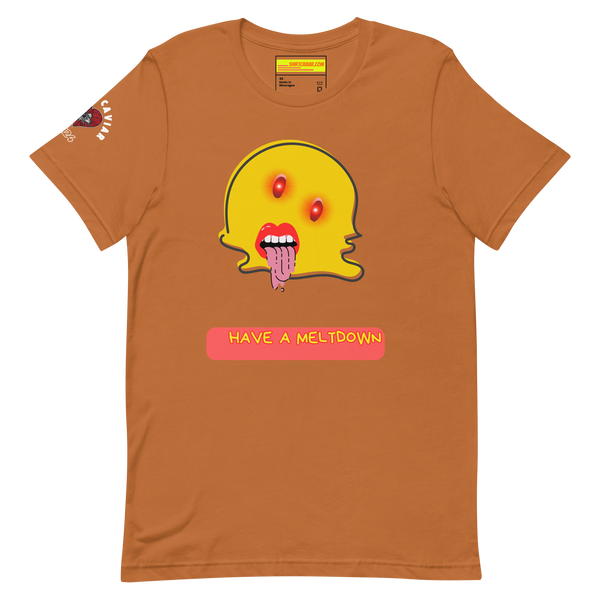 Have a Meltdown Unisex t-shirt