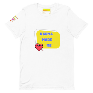 Karma Made Me Unisex t-shirt