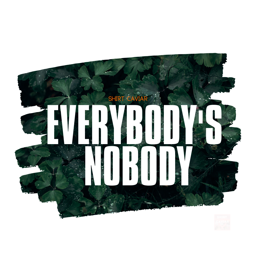 Everybody's Nobody Unisex Hoodie