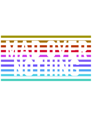 Mad Over Nothing