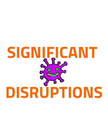 SIGNIFICANT DISRUPTIONS