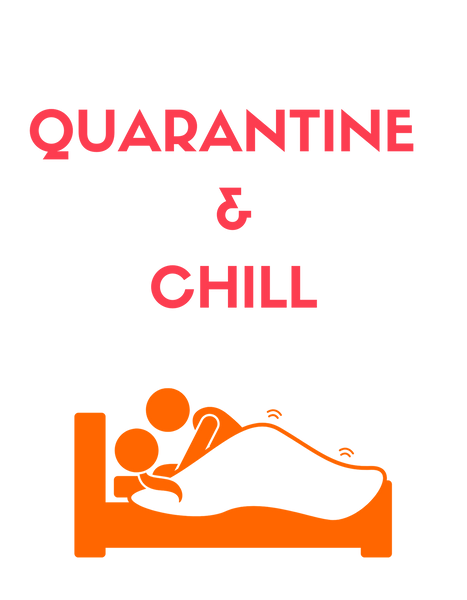 Quarantine & Chill