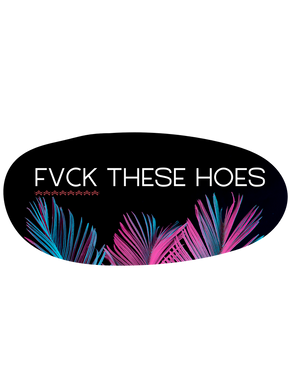 Fvck These Hoes