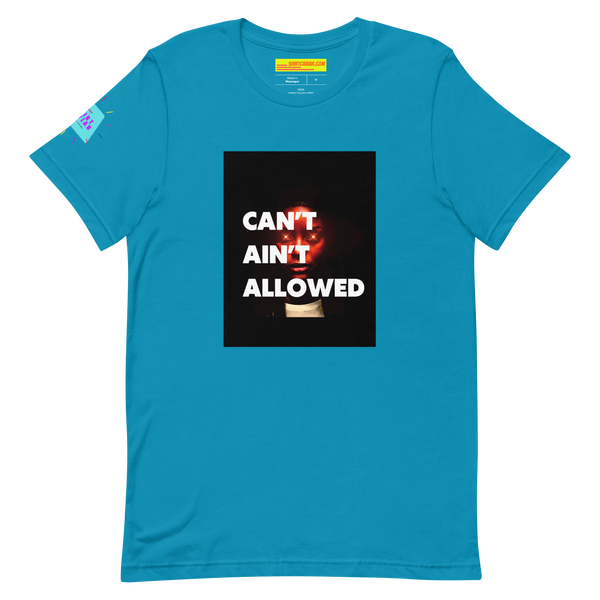 Can’t Ain’t Allowed Unisex t-shirt