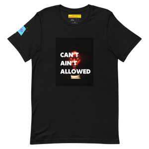 Can’t Ain’t Allowed Unisex t-shirt