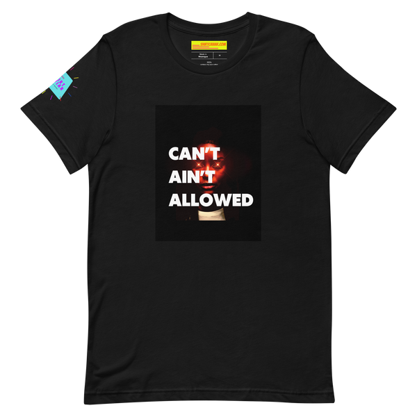 Can’t Ain’t Allowed Unisex t-shirt
