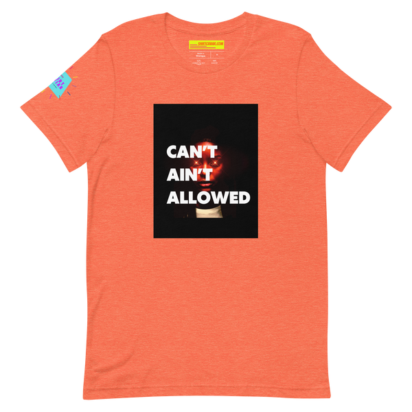 Can’t Ain’t Allowed Unisex t-shirt