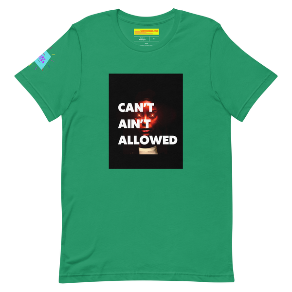 Can’t Ain’t Allowed Unisex t-shirt