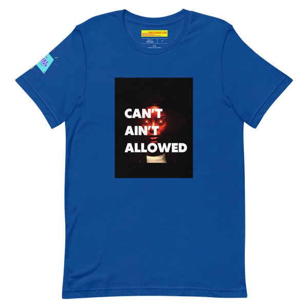 Can’t Ain’t Allowed Unisex t-shirt